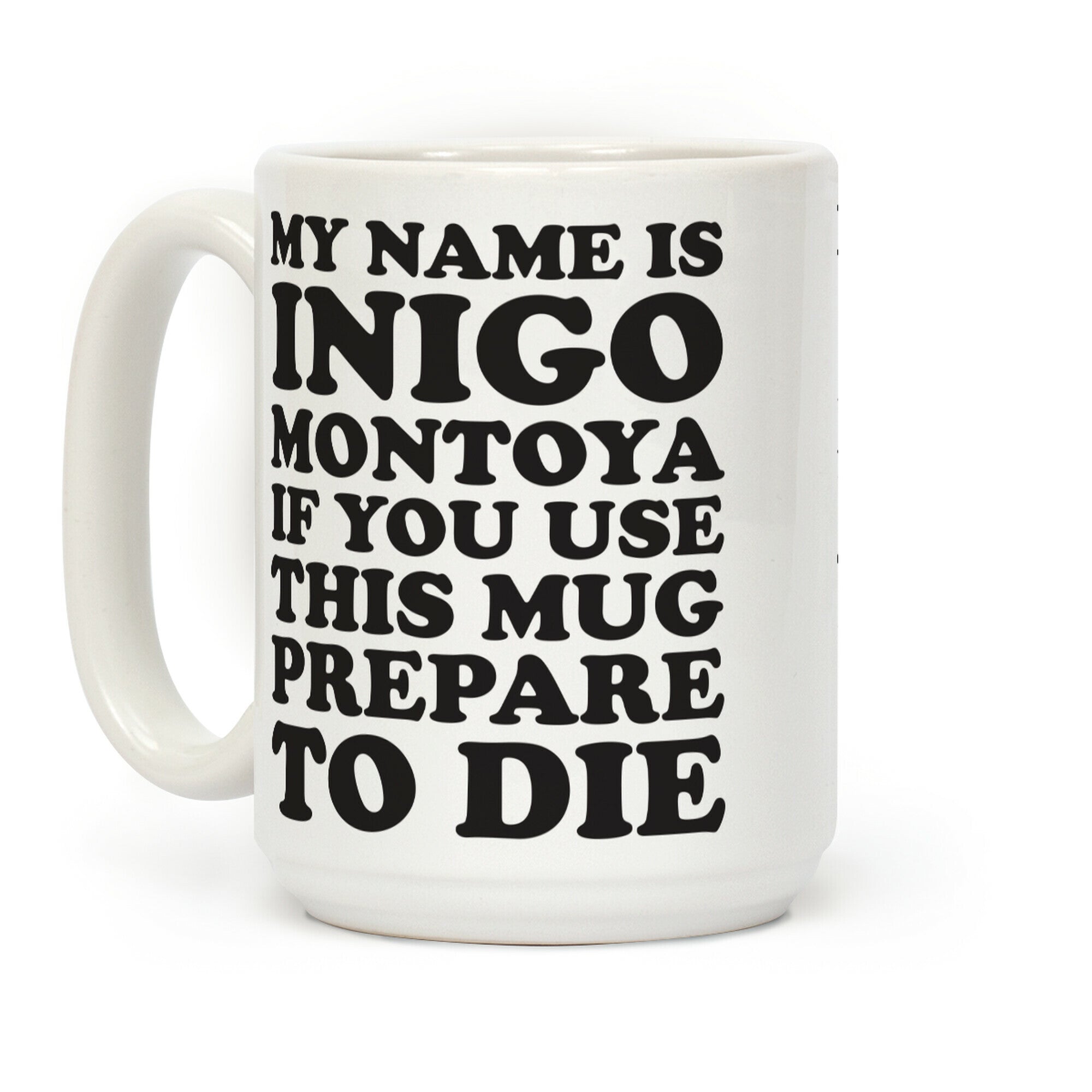 My Name Is Inigo Montoya If You Use This Mug Prepare To Die Coffee Mug